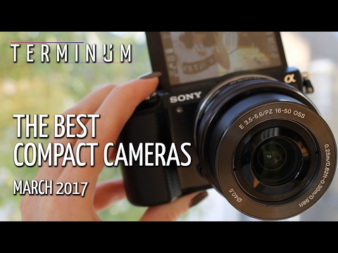 The Best Compact Cameras  - March 2017