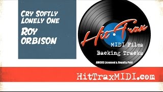 Cry Softly Lonely One Roy Orbison MIDI Files Backing Track
