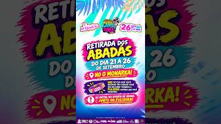 VENDA E RETIRADA DOS ABADÁS DO DIA 21 A 26 NO O MONARKA!!!
