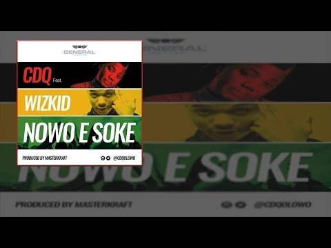 CDQ - Nowo E Soke Ft. Wizkid (OFFICIAL AUDIO 2015)