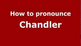 How to pronounce Chandler
