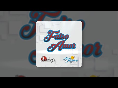 Falso Amor - Antología Ft. Agua Marina | ツ