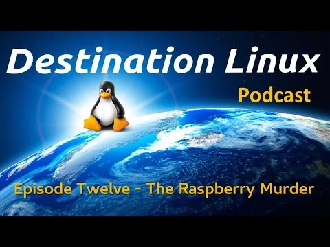Destination Linux EP12 - The Raspberry Murder