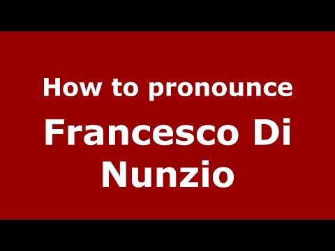 How to pronounce Francesco Di Nunzio (Italian/Italy)  - PronounceNames.com