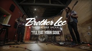 Brother Lee & The Leather Jackals - I'll Eat Your Soul - The Loft Sessions