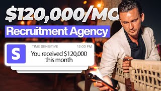 How To Make $120k A Month With A Recruitment Agency