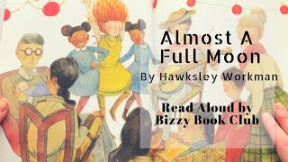 Read Aloud of Almost a Full Moon by Hawksley Workman | Story Time For Kids | Book Review