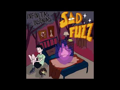 6 AM (Uma Luz Que Se Diz Feliz) - Sad Fuzz 52