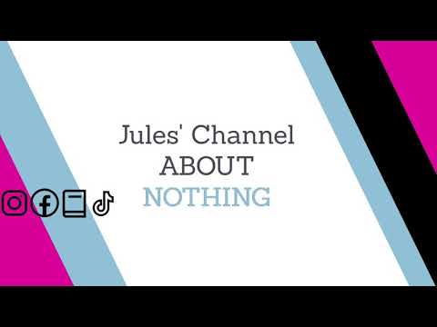 Welcome to Jules' Channel About Nothing!