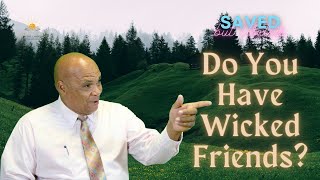 Do You Have Wicked Friends? | May 25th, 2021