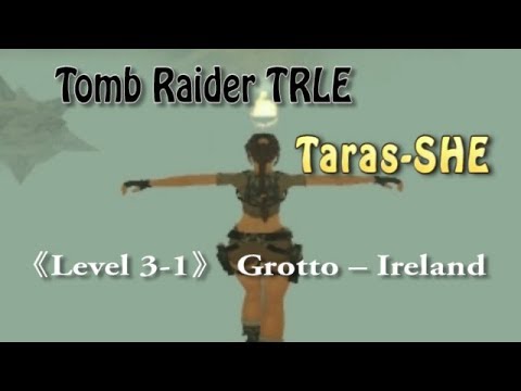 Taras - SHE 《Level 3-1》 Grotto  (Tomb raider Level editor)