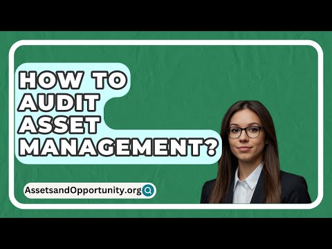 How To Audit Asset Management? - AssetsandOpportunity.org