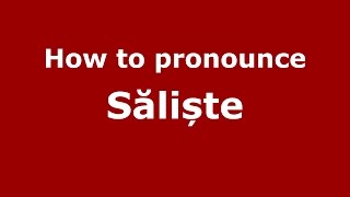 How to pronounce Săliște