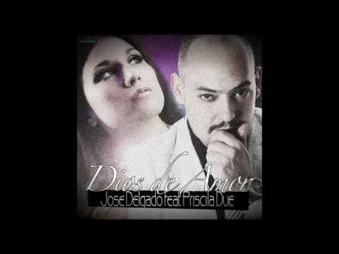 Jose Delgado Feat. Priscila Due - Dios De Amor (Promo)
