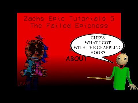 ZACH'S EPIC TUTORIALS #5- THE FAILED EPICNESS!!! |  Baldi's Basics in Education and Learning