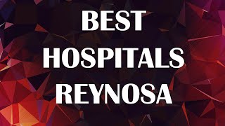 Hospitals in Reynosa, Mexico
