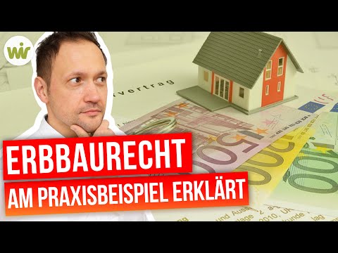 Erbbaurecht leicht verständlich erklärt (+ Praxisbeispiel)