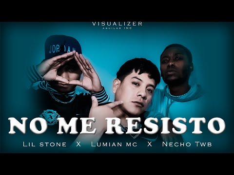 NO ME RESISTO | Necho Twb - Lumian mc - Lil stone | VISUALIZER