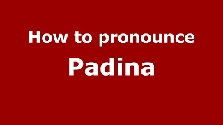 How to pronounce Padina