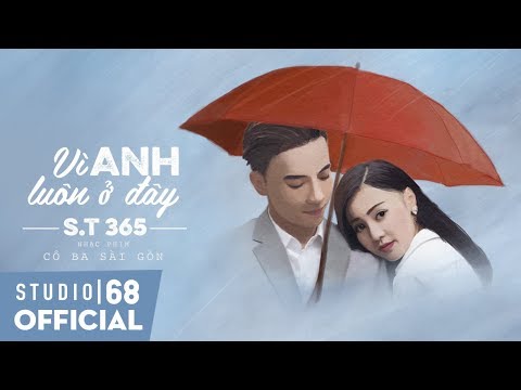 Vì Anh Luôn Ở Đây - S.T 365 | Nhạc Phim Cô Ba Sài Gòn (OST)