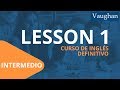 Lección 1 - Nivel Intermedio | Curso Vaughan para Aprender Inglés Gratis