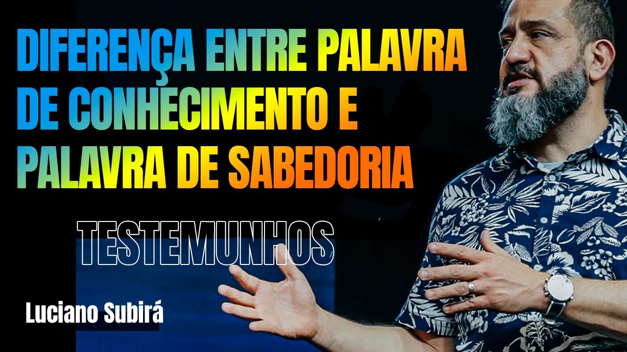 ENTENDA A DIFERENÇA ENTRE PALAVRA DE CONHECIMENTO E SABEDORIA  // PASTOR LUCIANO SUBIRÁ
