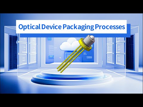 Optical Device Packaging Processes