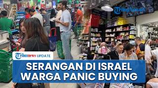 Gelombang Panic Buying  di Israel, Warga Serbu Supermarket Borong Makanan untuk Ditimbun di Rumah