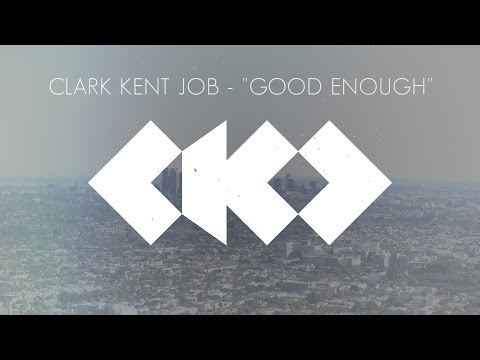 Clark Kent Job - "Good Enough" (Lyric Video)