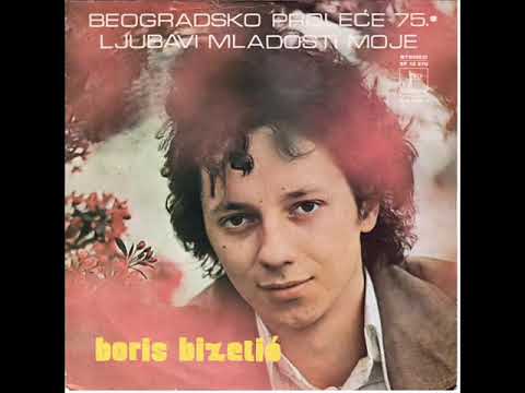 Boris Bizetić Ljubavi mladosti moje 1975  godina