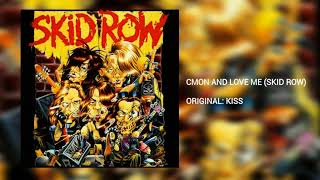 Cmon and Love Me (Skid Row)