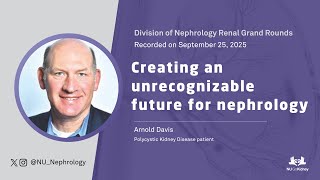 Creating an unrecognizable future for nephrology- Arnold Davis