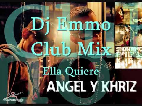 ANGEL Y KRHIZ -- Ella Quiere -- Dj Emmo Club Mix -- Mayo 2010.wmv