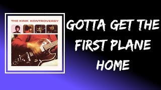 The Kinks - Gotta Get the First Plane Home (Lyrics)