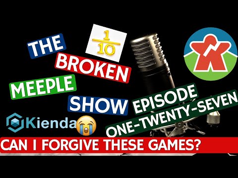 Broken Meeple Podcast - Episode 127 - Can I Forgive These Games?