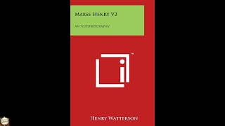 Marse Henry V2: An Autobiography