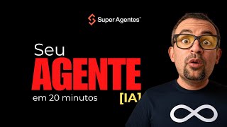 Crie seu Agente de IA em 20 Minutos com Super Agentes #superagentes #agentesia #ia #ai