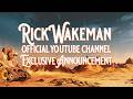 Official YouTube Channel Exclusive Announcement | Rick Wakeman