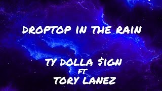 Ty Dolla $ign - Droptop In The Rain feat. Torey Lanez (LYRICS)
