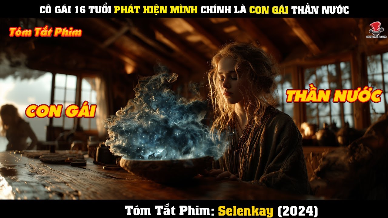 [Review Phim] Cô Gái 16 Tuổi Phát Hiện Mình Chính Là Con Gái Thần Nước