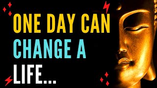 One Day Can Change A Life  || English Motivation video Buddha Quotes Status Buddha Life Quotes