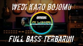 Download lagu WEDI KARO BOJOMU|| DJ TERBARU!!FULL BASS mp3