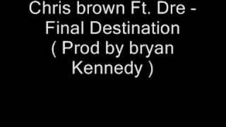 Chris Brown Feat Dre - Final Destination / Flying Solo