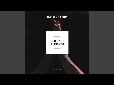 Choose To Praise (Reinvented)