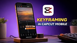 Keyframing in CapCut Mobile | CapCut Mobile Video Editing Course #16