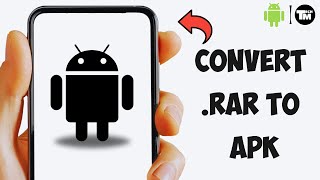 How To Convert RAR File To APK In Android