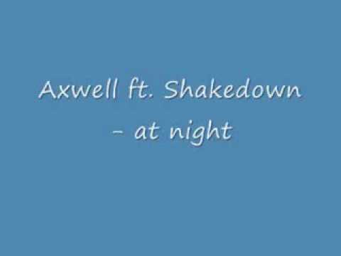 Axwell ft Shakedown   at night