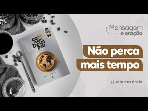 PodCast Café com Deus Pai | Não Perca Mais Tempo