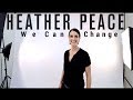 Heather Peace - We Can Change (Official) 