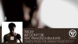 Tricky - &#39;We Don&#39;t Die&#39; feat. Francesca Belmonte